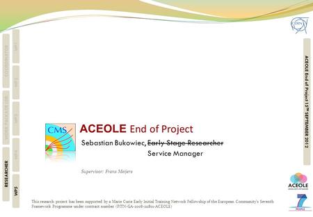 WP1 WP2 WP3 WP4 WP5 COORDINATOR WORK PACKAGE LDR RESEARCHER ACEOLE End of Project 15 TH SEPTEMBER 2012 This research project has been supported by a Marie.