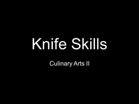 Knife Skills Culinary Arts II.
