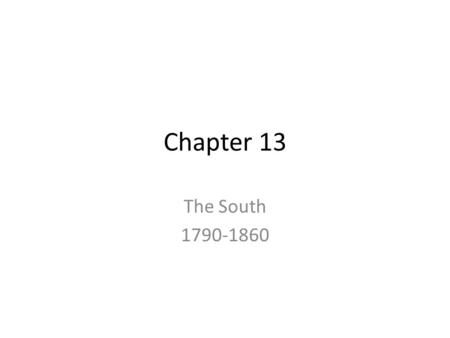 Chapter 13 The South 1790-1860. I. Growth of the Cotton Industry Cotton was not a profitable crop – hard to take seeds out By 1790’s high demand for American.