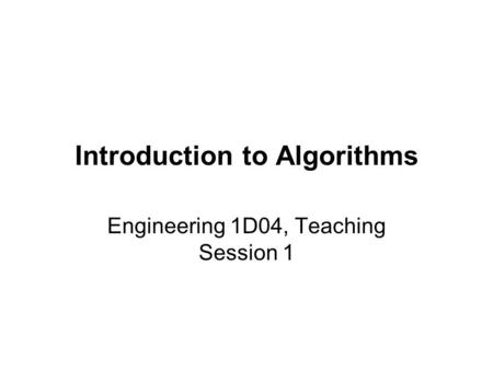 Introduction to Algorithms Engineering 1D04, Teaching Session 1.
