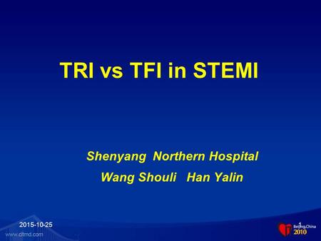 2015-10-251 TRI vs TFI in STEMI Shenyang Northern Hospital Wang Shouli Han Yalin.