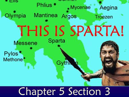 Chapter 5 Section 3. Beginnings of Sparta *Late 1100s BC: Invaders from North conquered Peloponnesus - Helots: conquered workers -Sparta: capital.