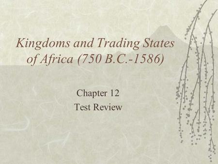 Kingdoms and Trading States of Africa (750 B.C.-1586)