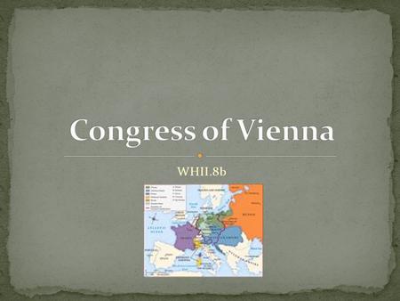 WHII.8b. Vienna, Austria Congress of Vienna wants to go BACK to before 1789. What happened in 1789??