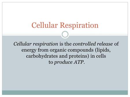 Cellular Respiration Cellular respiration is the controlled release of energy from organic compounds (lipids, carbohydrates and proteins) in cells to produce.