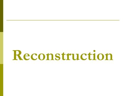 Reconstruction What was the period when the federal government tried to rebuild the South and restore the Union after the Civil War?  Reconstruction.