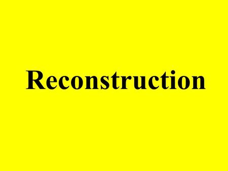 Reconstruction What was the period when the federal government tried to rebuild the South and restore the Union after the Civil War? Reconstruction.