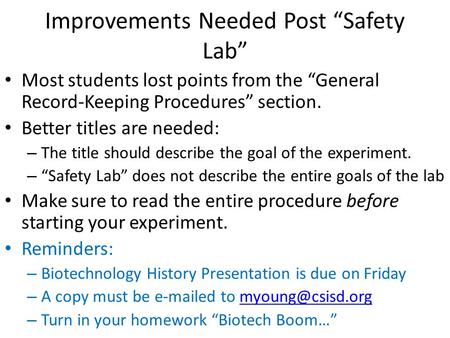 Improvements Needed Post “Safety Lab” Most students lost points from the “General Record-Keeping Procedures” section. Better titles are needed: – The title.