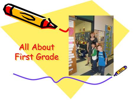 All About First Grade. Daily Schedule Schedule in packet Routines are important Start with the bell- be on time Library Daily 5 lab/WIN time.
