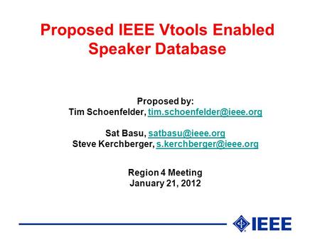 Proposed IEEE Vtools Enabled Speaker Database Proposed by: Tim Schoenfelder, Sat Basu,