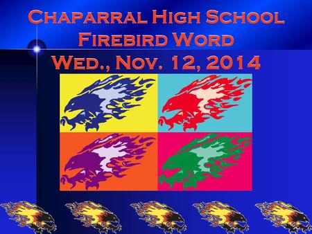 Chaparral High School Firebird Word Wed., Nov. 12, 2014.