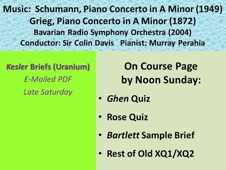Music: Schumann, Piano Concerto in A Minor (1949) Grieg, Piano Concerto in A Minor (1872) Bavarian Radio Symphony Orchestra (2004) Conductor: Sir Colin.