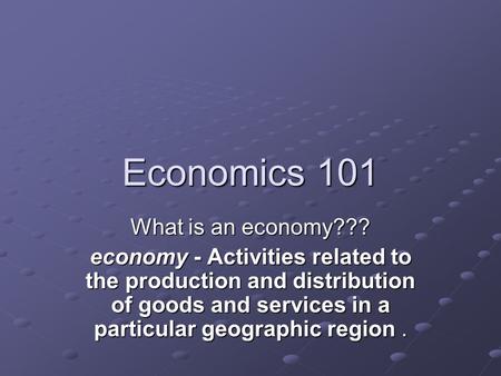 Economics 101 What is an economy???