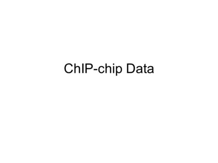ChIP-chip Data. DNA-binding proteins Constitutive proteins (mostly histones) –Organize DNA –Regulate access to DNA –Have many modifications Acetylation,