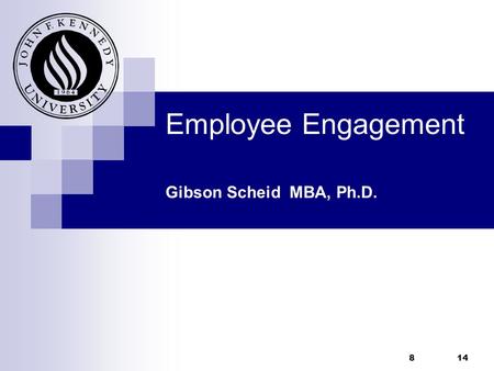 8 Employee Engagement Gibson Scheid MBA, Ph.D. 14.