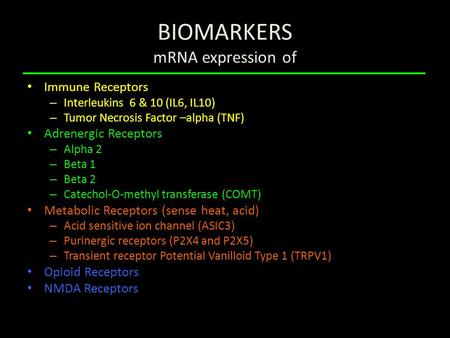 BIOMARKERS mRNA expression of Immune Receptors – Interleukins 6 & 10 (IL6, IL10) – Tumor Necrosis Factor –alpha (TNF) Adrenergic Receptors – Alpha 2 –