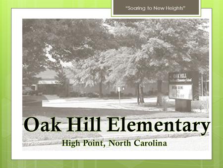 “Soaring to New Heights”. What has made you improve at Oak Hill? “Teachers help me, I do my work, I try my best.”