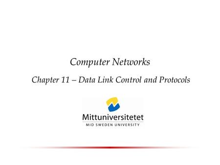 Computer Networks Chapter 11 – Data Link Control and Protocols.