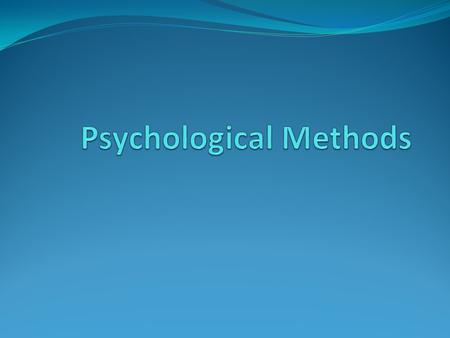 Psychology An experimental science Needs evidence to support assumptions Scientific Method.