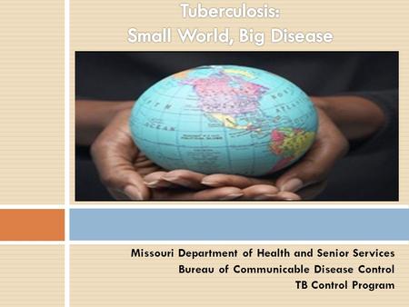 Missouri Department of Health and Senior Services Bureau of Communicable Disease Control TB Control Program.