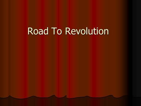 Road To Revolution. The following events heightened tensions between England and the colonies. When a peaceful compromise could never be met, war resulted.