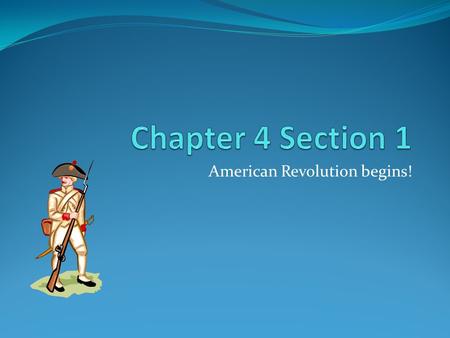 American Revolution begins!. First Continental Congress October 1744~12 colonies ( not Georgia) sent representatives to Philadelphia First Continental.