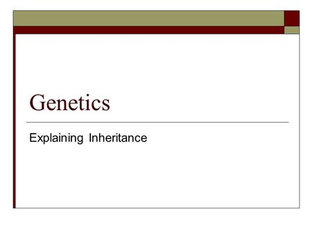Genetics Explaining Inheritance. Early Ideas- Unilateral Inheritance SpermistsOvists.