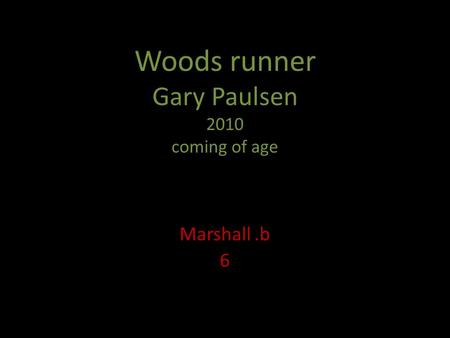 Woods runner Gary Paulsen 2010 coming of age