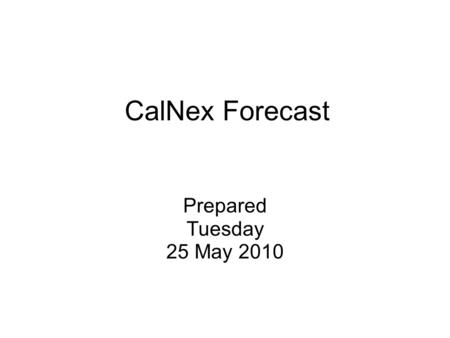 CalNex Forecast Prepared Tuesday 25 May 2010. Anticipated Platform Activities WP-3D Monday May 24: An afternoon-into-night flight to the southern San.