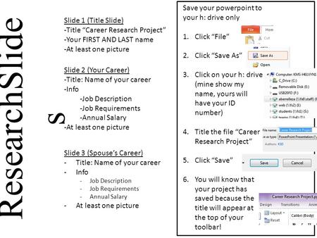 ResearchSlide s Slide 3 (Spouse’s Career) -Title: Name of your career -Info -Job Description -Job Requirements -Annual Salary -At least one picture Slide.