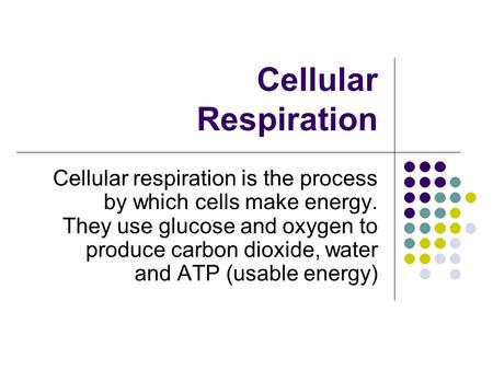 Cellular Respiration Cellular respiration is the process by which cells make energy. They use glucose and oxygen to produce carbon dioxide, water and ATP.