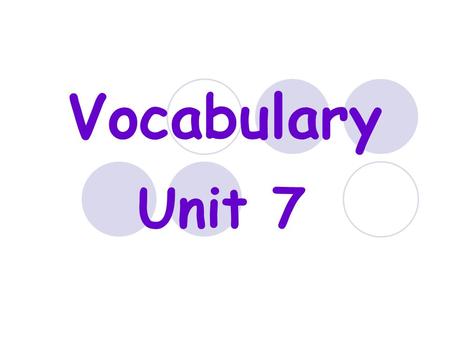 Vocabulary Unit 7.