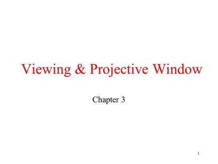 1 Viewing & Projective Window Chapter 3. 2 D3D virtual viewpoint Definition: virtual viewpoint is like a camera that was positioned in some where and.
