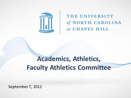 September 7, 2012 Academics, Athletics, Faculty Athletics Committee.