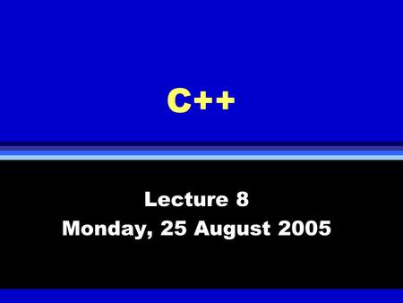 C++ Lecture 8 Monday, 25 August 2005. I/O, File, and Preprocessing l An in-depth review of stream input/output l File handling in C++ l C++ preprocessing.