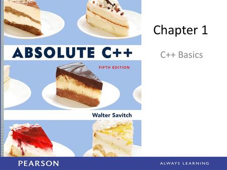Chapter 1 C++ Basics Copyright © 2012 Pearson Addison-Wesley. All rights reserved.