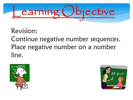 Learning Objective Revision: Continue negative number sequences.