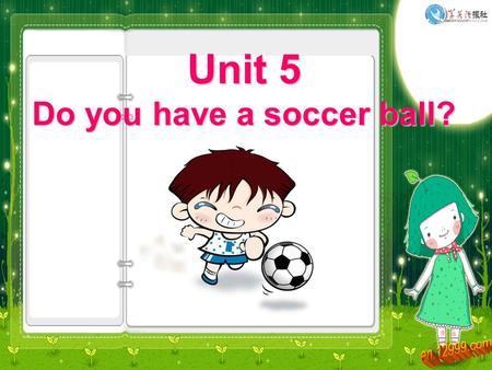 Unit 5 Do you have a soccer ball? 123 4 √ √×× 1 2 3 4 √×√×