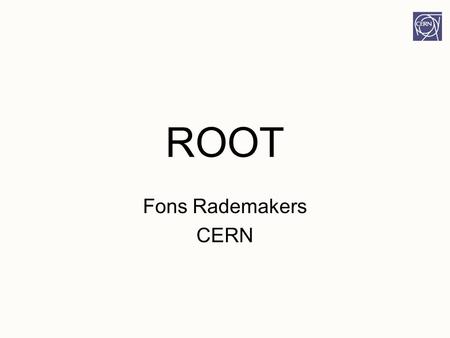ROOT Fons Rademakers CERN. ROOT Tutorial Jammu 20082 What's ROOT?