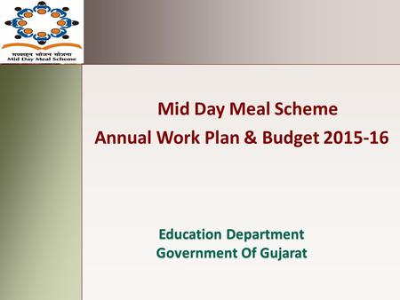 Education Department Government Of Gujarat Mid Day Meal Scheme Annual Work Plan & Budget 2015-16.
