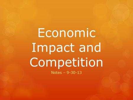 Economic Impact and Competition Notes – 9-30-13. Silver and Gold  Europeans sought silver and gold wherever they went in the Americas.  One Aztec commented.