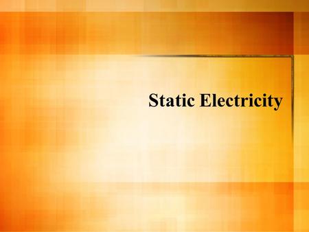 Static Electricity. Energy Energy:the ability to do work. Energy cannot be created or destroyed. It can only be transformed. Forms of Energy: – heat –