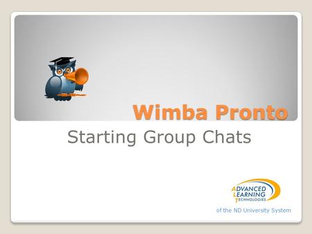 Wimba Pronto Starting Group Chats of the ND University System.