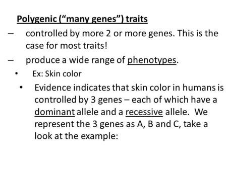 Polygenic (“many genes”) traits