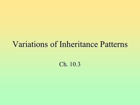 Variations of Inheritance Patterns