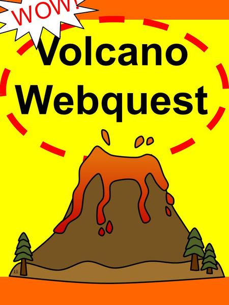 WOW! Volcano Webquest.