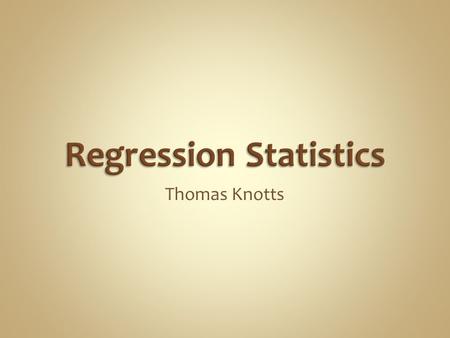 Thomas Knotts. Engineers often: Regress data  Analysis  Fit to theory  Data reduction Use the regression of others  Antoine Equation  DIPPR.
