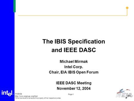 11/09/04  *Other brands and names are the property of their respective owners Page 1 The IBIS Specification and IEEE DASC Michael.
