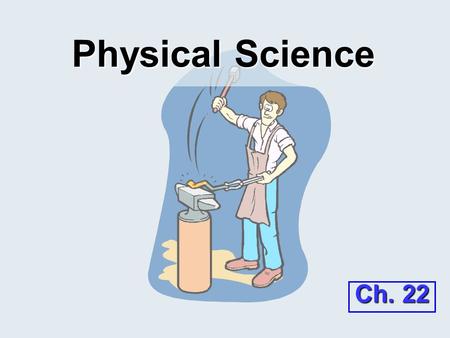 Physical Science Ch. 22. Section 1 Materials with a Past.