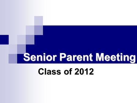 Senior Parent Meeting Class of 2012. Cap & Gown Orders (Josten’s) Nov. 1 – Senior meeting Nov. 10 -11 - Orders.